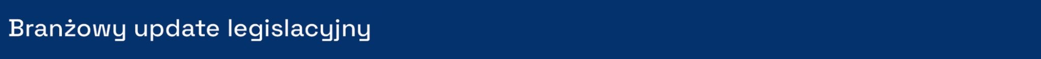 Branżowy update legislacyjny